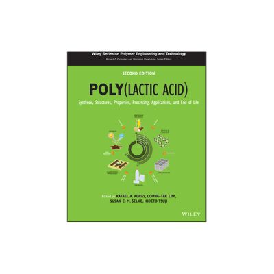 Poly(lactic Acid) - (Wiley Polymer Engineering and Technology) 2nd Edition by Rafael A Auras & Loong-Tak Lim & Susan E M Selke & Hideto Tsuji