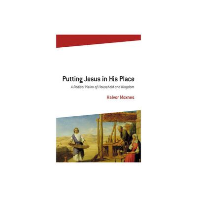 Putting Jesus in His Place - by Halvor Moxnes (Paperback)