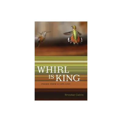 Whirl Is King - by Brendan Galvin (Paperback)