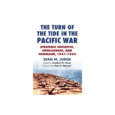 The Turn of the Tide in the Pacific War - (Modern War Studies) by Sean M Judge & A23 (Hardcover)