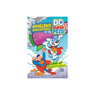 Cave of Kryptonite - (The Amazing Adventures of the DC Super-Pets) by Steve Kort (Hardcover)