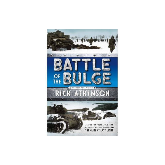 Battle of the Bulge [The Young Readers Adaptation] - by Rick Atkinson (Paperback)