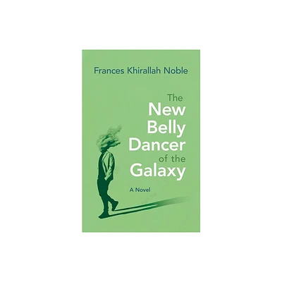 The New Belly Dancer of the Galaxy - (Arab American Writing) by Frances Noble (Paperback)