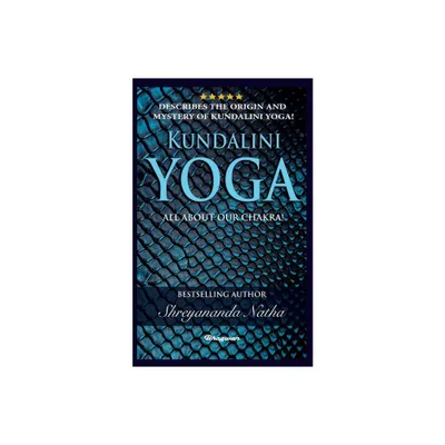 Kundalini Yoga - All about Chakra - (Great Yoga Books) by Shreyananda Natha (Paperback)