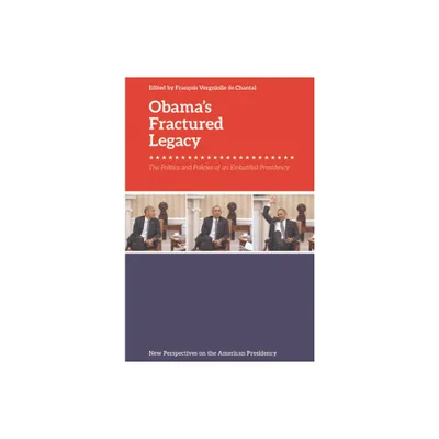 Obamas Fractured Legacy - (New Perspectives on the American Presidency) by Franois Vergniolle de Chantal (Paperback)