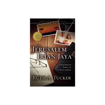 From Jerusalem to Irian Jaya - 2nd Edition by Ruth A Tucker (Hardcover)