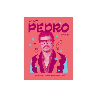 What Pedro Says - by Hardie Grant Hardie Grant Books (Hardcover)