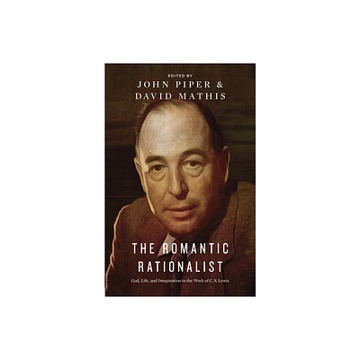 The Romantic Rationalist - by John Piper & David Mathis (Paperback)