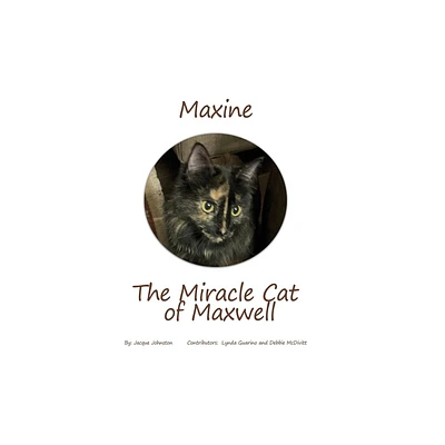 Maxine the Miracle Cat of Maxwell - by Jacque Johnston (Hardcover)