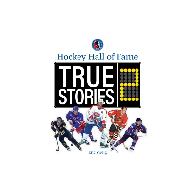 Hockey Hall of Fame True Stories 2 - by Eric Zweig (Paperback)