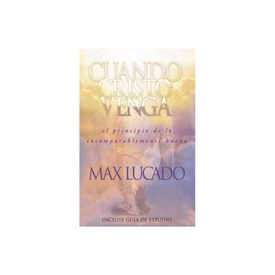 Cuando Cristo Venga - by Max Lucado (Paperback)