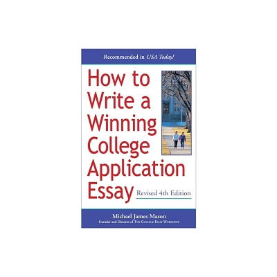 How to Write a Winning College Application Essay, Revised 4th Edition - by Michael James Mason (Paperback)