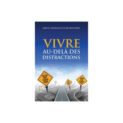 VIVRE AU-DEL DES DISTRACTIONS (Living Beyond Distraction French) - by Gary M Douglas & Heer (Paperback)