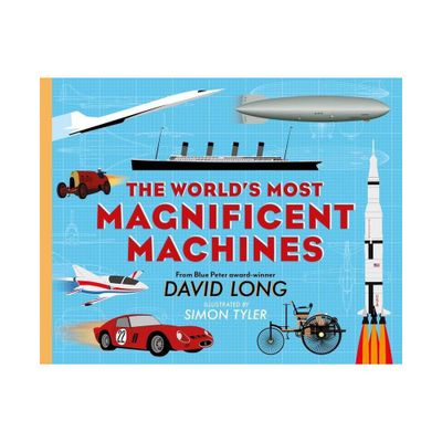 The Worlds Most Magnificent Machines - by David Long (Hardcover)