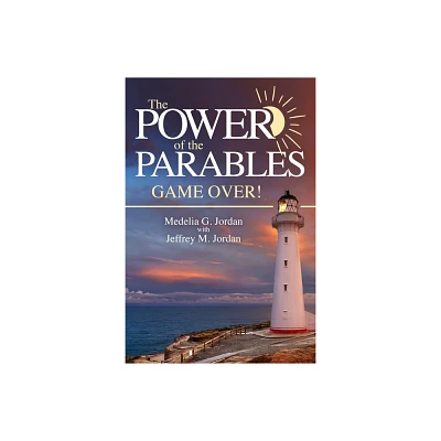 The Power of the Parables - by Medelia G Jordan (Paperback)