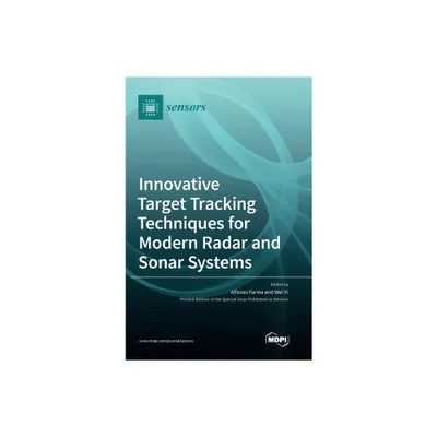 Innovative Target Tracking Techniques for Modern Radar and Sonar Systems - (Hardcover)