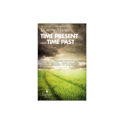 Time Present and Time Past - by Deirdre Madden (Paperback)