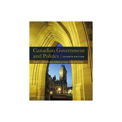 Canadian Government and Politics - Seventh Edition - 7th Edition by Robert J Jackson & Doreen Jackson & Royce Koop (Paperback)