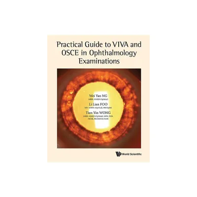 Practical Guide to Viva and OSCE in Ophthalmology Examinations - by Wei Yan Ng & Li Lian Foo & Tien Yin Wong (Hardcover)