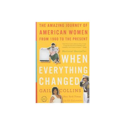 When Everything Changed - by Gail Collins (Paperback)