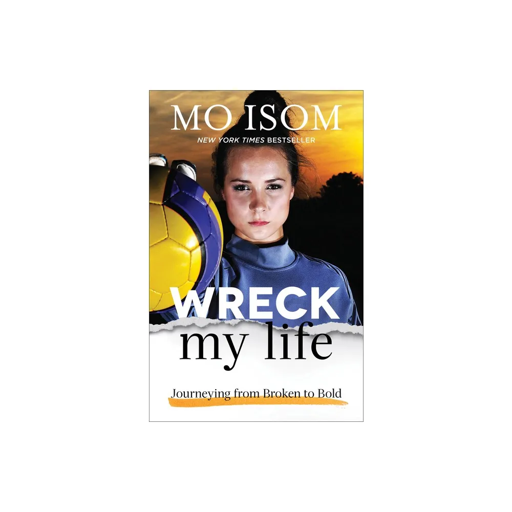 Baker Books Wreck My Life - by Mo Isom (Paperback) | The Market Place
