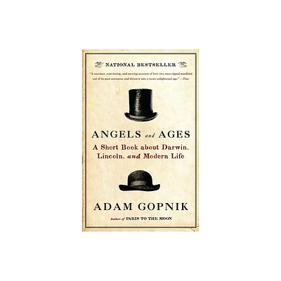 Angels and Ages - by Adam Gopnik (Paperback)