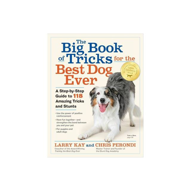 The Big Book of Tricks for the Best Dog Ever - by Larry Kay & Chris Perondi (Paperback)