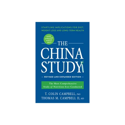 The China Study: Revised and Expanded Edition (Paperback) by T. Colin Campbell, Thomas M. Campbell II