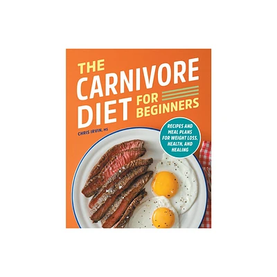 The Carnivore Diet for Beginners - by Chris Irvin (Paperback)