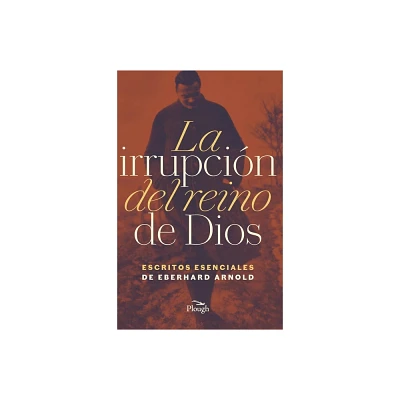 La Irrupcin del Reino de Dios - by Eberhard Arnold (Paperback)