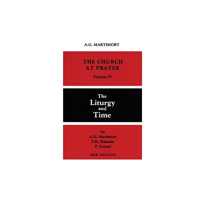 The Church at Prayer: Volume IV - by A -G Martimort & I H Dalmais & P Jounel (Paperback)