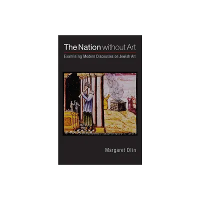 The Nation Without Art - (Texts and Contexts) by Margaret Olin (Paperback)