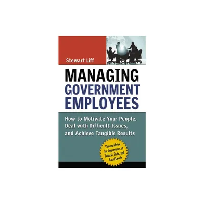 Managing Government Employees - by Stewart Liff (Paperback)