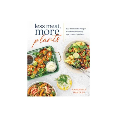 Less Meat, More Plants - by Annabelle Randles (Paperback)