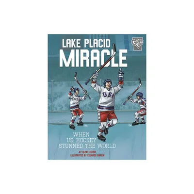 Lake Placid Miracle - (Greatest Sports Moments) by Blake Hoena (Paperback)