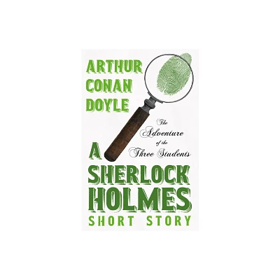 The Adventure of the Three Students - A Sherlock Holmes Short Story;With Original Illustrations by Charles R. Macauley - by Arthur Conan Doyle