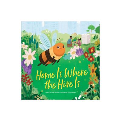 Home Is Where the Hive Is - by Claire Winslow (Hardcover)