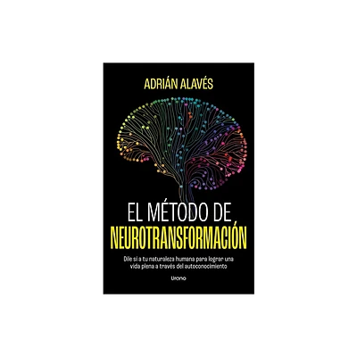 El Metodo de Neurotransformacion - by Adrian Alaves (Paperback)