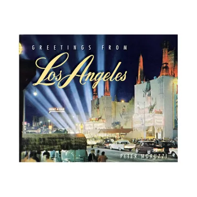 Greetings from Los Angeles - by Peter Moruzzi (Hardcover)