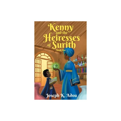 Kenny and The Heiresses of Surith - by Joseph K Adou (Paperback)