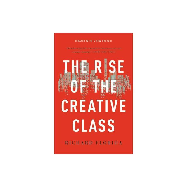 The Rise of the Creative Class - by Richard Florida (Paperback)