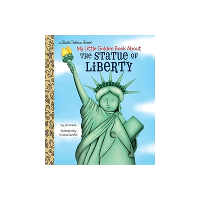 My Little Golden Book about the Statue of Liberty - by Jen Arena (Hardcover)