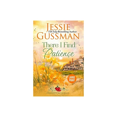 There I Find Patience (Strawberry Sands Beach Romance Book 8) (Strawberry Sands Beach Sweet Romance) Large Print Edition - by Jessie Gussman