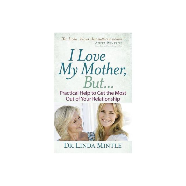 I Love My Mother, But... - by Linda Mintle (Paperback)