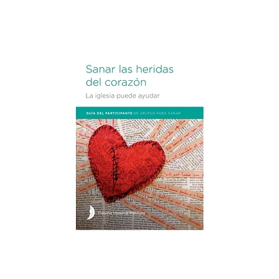 Sanar las heridas del corazn - Participant Guide - by Margaret Hill & Harriet Hill & Richard Bagge (Paperback)