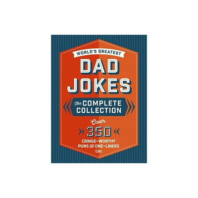 The Worlds Greatest Dad Jokes: The Complete Collection (the Heirloom Edition) - by Editors of Cider Mill Press (Hardcover)