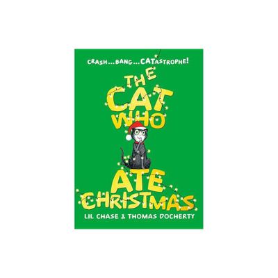 The Cat Who Ate Christmas - by Lil Chase (Hardcover)