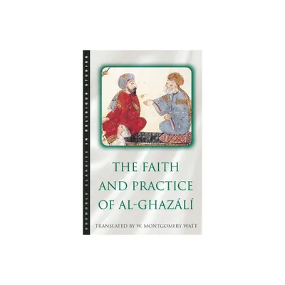 The Faith and Practice of Al-Ghazali - (Oneworld Classics in Religious Studies) 2nd Edition (Paperback)