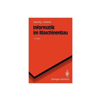 Informatik Im Maschinenbau - (Springer-Lehrbuch) 4th Edition by Sebastian Kutscha (Paperback)