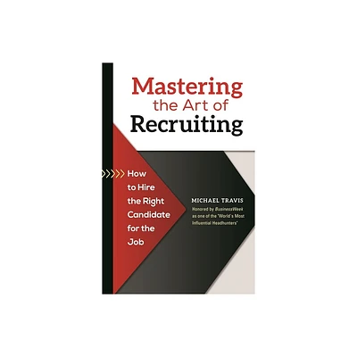 Mastering the Art of Recruiting - by Michael Travis (Hardcover)